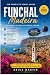 Funchal Travel Guide 2026–2...