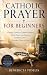 Catholic Prayer for Beginne...