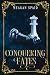 Conquering Fates by Meagan Spaid Conquering Fates by Meagan Spaid