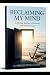 RECLAIMING MY MIND: A Journ...