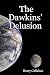The Dawkins' Delusion