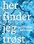 Her finder jeg trøst 44 personlige fortællinger