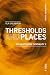 Thresholds and Places: On E...