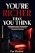 You're Richer Than You Thin...