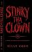 STINKY THA CLOWN : A Novel ...