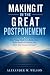Making It In The Great Postponement by Alexander W Wilson Making It In The Great Postponement by Alexander W Wilson