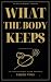 What the Body Keeps by Ember Voss
