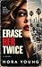 Erase Her Twice by Nora Young