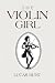 The Violin Girl by Lucas Hunt
