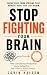 STOP FIGHTING YOUR BRAIN: Why Conventional Productivity Keeps Failing You—and What to Build Instead (The Better-Fit Workspace Book 1)