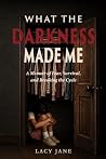 What the Darkness...