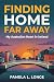 Finding Home Far Away by Pamela L. Longe