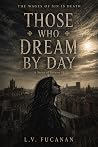 Those Who Dream By Day: A Series of Dreams #1 Those Who Dream By Day: A Series of Dreams #1