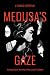 Medusa’s Gaze: A Little Boo...