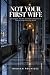 Not Your First Wife: She Ch...