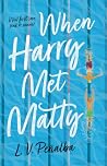 When Harry Met Matty by L.V. Peñalba