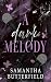 A Dark Melody by Samantha Butterfield A Dark Melody by Samantha Butterfield
