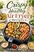 Crispy and Healthy Air Frye...