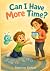 Can I Have More Time?: A Sc...
