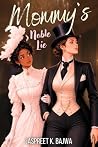 Mommy's Noble Lie by Jaspreet K. Bajwa Mommy's Noble Lie by Jaspreet K. Bajwa