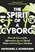 The Spirit of a Cyborg: Fro...