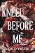 Kneel Before Me by Lindsay Straube