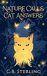 Nature Calls, Cat Answers by C.B. Sterling Nature Calls, Cat Answers by C.B. Sterling