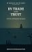 By Trade and by Trust: A pride and prejudice variation (By Patience and by Paper Book 2)