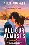 All Our Almosts: A slow-burn, forced proximity, friends-to-lovers romance (Hearts of Boston Book 1) All Our Almosts: A slow-burn, forced proximity, friends-to-lovers romance (Hearts of Boston Book 1)