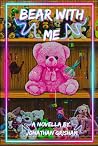 Bear With Me