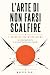 L'arte di non farsi scalfir...