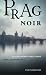 Prag Noir. Geschichten einer Stadt (German Edition)