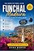 Funchal Travel Guide 2026–2...