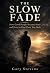 The Slow Fade: How good peo...