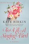 To Kill a Singing Bird: A Southern Thriller of Tragedy, Murder, and the Price of Power