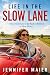Life in the Slow Lane: You ...