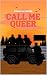 Call Me Queer