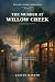 The Murder at Willow Creek: A Cozy Small Town Mystery (Willow Creek Mysteries Book 1)