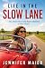 Life in the Slow Lane by Jennifer Maier
