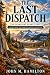 The Last Dispatch by John M Hamilton