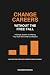 Change Careers Without the ...