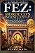 FEZ: The Complete Guide to ...