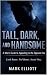 Tall, Dark, and Handsome A Man's Guide to Appealing to the Op... by Mark Elliott