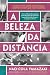A Beleza da Distância (Portuguese Edition)