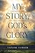 My Story, God's Glory by Taylor Turner