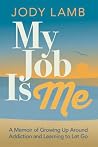 My Job Is Me: A M...