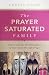The Prayer Saturated Family