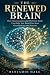 THE RENEWED BRAIN: How Neur...