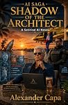 AI SAGA SHADOW OF THE ARCHITECT by Alexander Capa