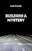 Building a Mystery